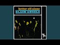 Better Off Alone