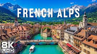 French Alps 8K UHD 🇫🇷✨ France's Most Beautiful Mountain Paradise in Stunning Ultra HD