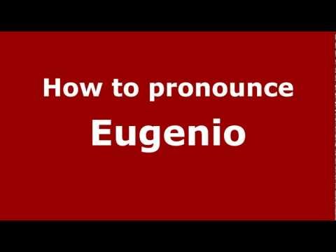How to Pronounce Eugenio - PronounceNames.com