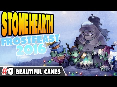 StoneHearth | Frostfeast 2016 | Beautiful Canes | Ep 3