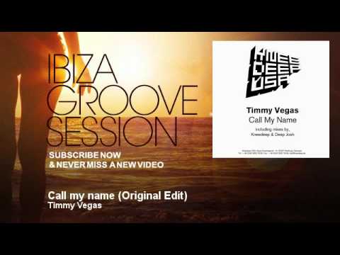 Timmy Vegas - Call my name - Original Edit - IbizaGrooveSession