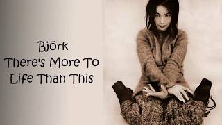 Björk - There's More To Life Than This (Lyrics/Español)