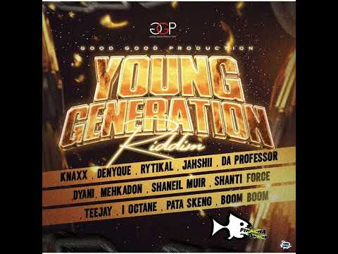Young Generation Riddim Mix (Aug22) Shanti Force , Shaneil Muir , Jashii , Rytikal , Teejay , Dyani