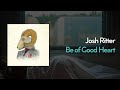Josh Ritter - Be of Good Heart (Lyric Video)