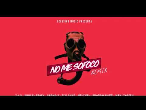 No Me Sofoco Remix-T.Y.S, Melymel, KiKo el Crazy, Shadow Blow, Mami Yafeeh, Cromo X, Tivi Gunz. 2021