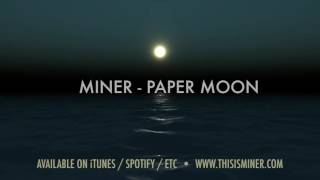 Miner - Paper Moon
