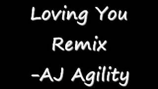 Loving You Remix - AJ Agility