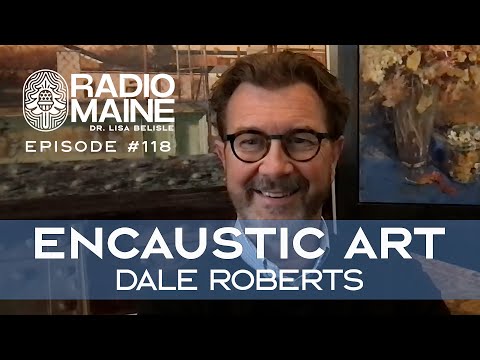 Radio Maine: Encaustic Energy: Dale Roberts