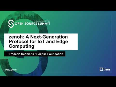 zenoh: A Next-Generation Protocol for IoT and Edge Computing - Frédéric Desbiens, Eclipse Foundation