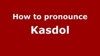 How to pronounce Kasdol