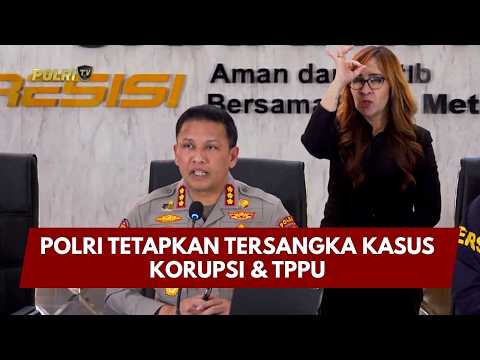 PRESISI UPDATE : POLRI TETAPKAN TERSANGKA KASUS KORUPSI & TPPU 20.00 (11/07/26)