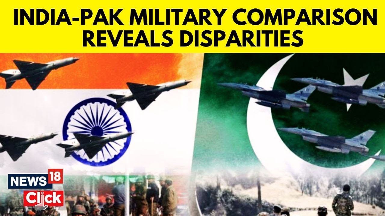 India Pakistan War | What Are The Military Capabilities Of India And Pakistan? | Op Sindoor | N18G