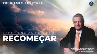 RECOMEÇAR | PR. GILSON GRÜDTNER | IASD SÃO LUIS MARANHÃO