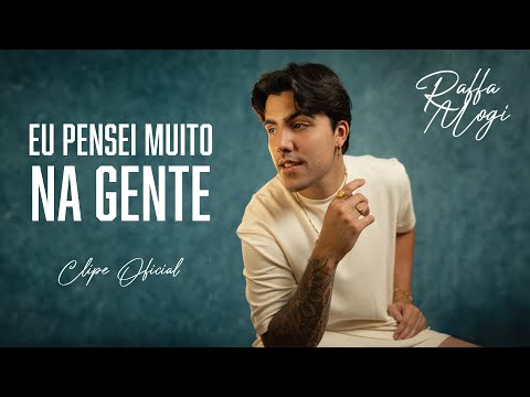 Raffa Mogi - Eu Pensei Muito Na Gente (Vídeo Oficial)