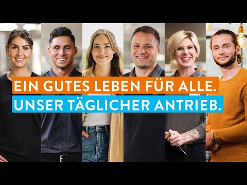 Ein gutes Leben für alle – unser täglicher Antrieb.