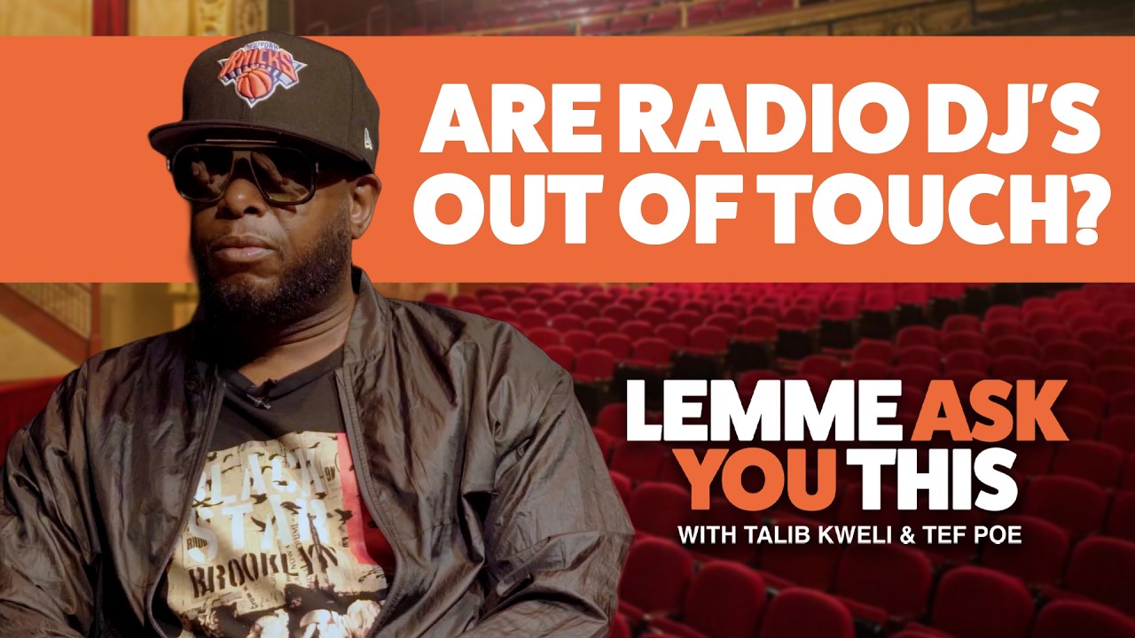 Are Radio DJs Out Of Touch - Lemme Ask You This With Talib Kweli & Tef Poe