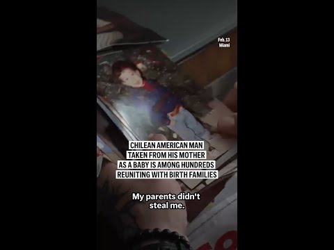 Chilean American man taken from his mother as a baby is among hundreds reuniting with birth families
