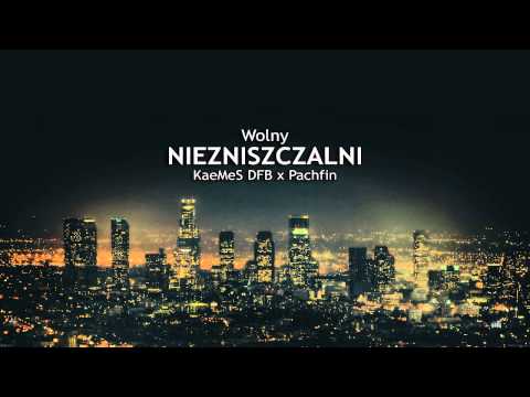 Wolny - Niezniszczalni feat. KaeMeS DFB x Pachfin