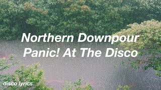 Northern Downpour || Panic! At The Disco Lyrics