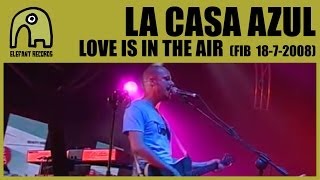 LA CASA AZUL - Love Is In The Air [Live FIB - 18-7-2008] 11/14