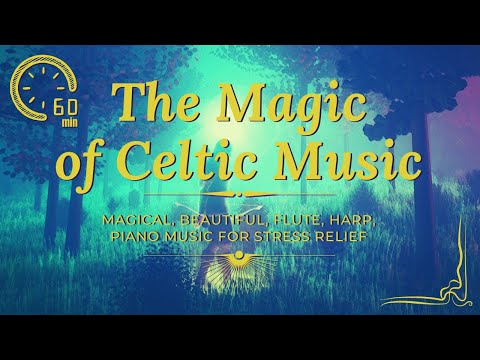 The Magic of Celtic Music volume 1 [Relaxing Celtic Music] [60 minutes of Celtic Music]