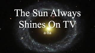 a-ha - The Sun Always Shines On TV (lyrics)