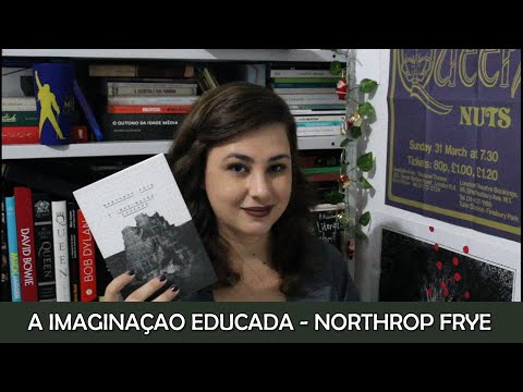 RESENHA - A Imaginao Educada - Northrop Frye (Crtica Literria)