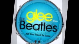 Glee   All You Need Is Love [HQ Full Studio] w/ Lyrics