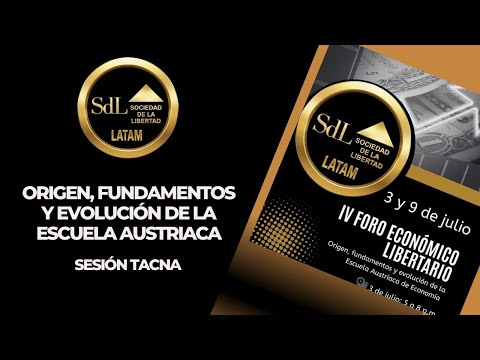 IV FORO ECONÓMICO LIBERTARIO:ORÍGÉN, FUNDAMENTOS Ý EVOLUCIÓN  ESCUELA AUSTRIACA SESIÓN TACNA  UNJBG