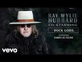 Ray Wylie Hubbard - Rock Gods (Audio) ft. Aaron Lee Tasjan