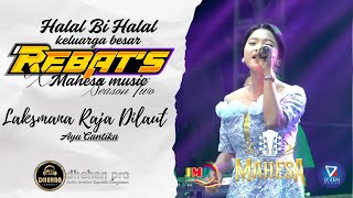 Download lagu LAKSMANA RAJA DILAUT - AYU CANTIKA❗️REBAT’S X MAHESA Season Twoo #mahesamusic #dhehanpro #dangdut mp3