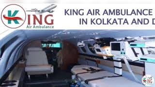 Get Prodigious Air Ambulance Service in Kolkata and Delhi by King