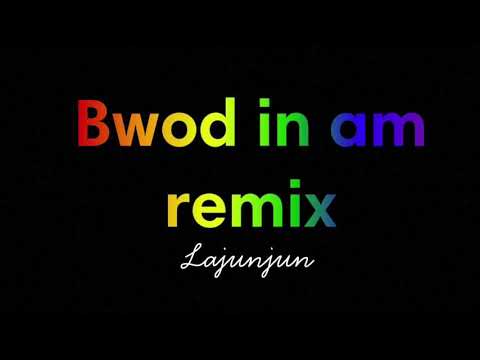 Bwod in am remix Lajunjun