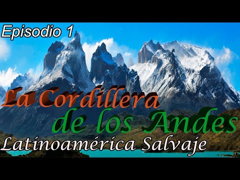 La cordillera de los Andes || Latinoamérica Salvaje