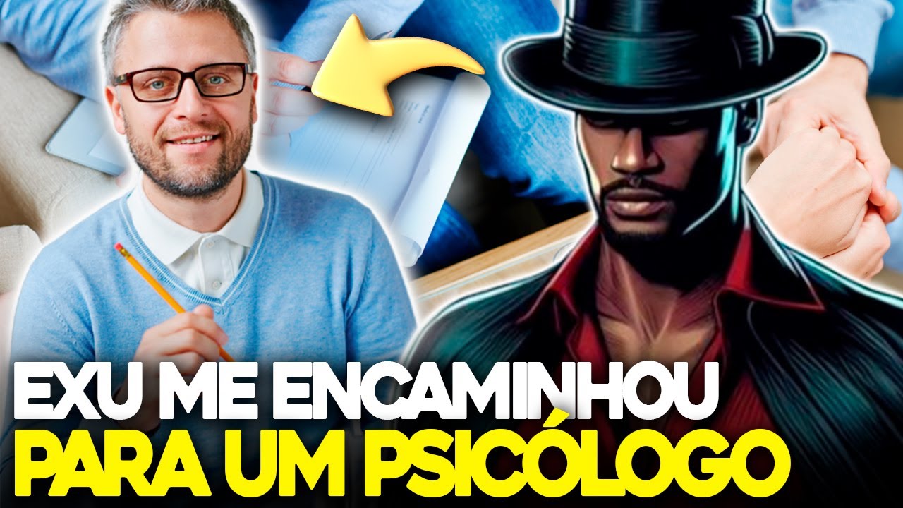 EXU ME PEDIU PARA PROCURAR UM PSICÓLOGO!