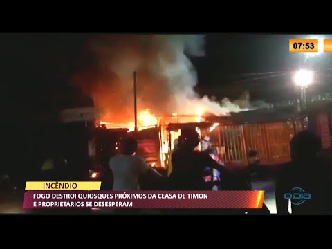 Fogo destroi quiosques proÌximos da Ceasa de Timon e proprietaÌrios se desesperam 15 09 2021