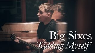 Kidding Myself - Big Sixes // SM LIVE