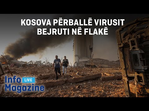 Info Magazine - Kosova përballë virusit, Bejruti në flakë - 05.08.2020 - Klan Kosova