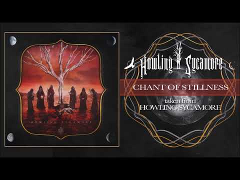 HOWLING SYCAMORE - CHANT OF STILLNESS