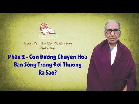 9. PHẦN 2 - CON ĐƯỜNG CHUYỂN HÓA - BẠN SỐNG TRONG ĐỜI THƯỜNG RA SAO?