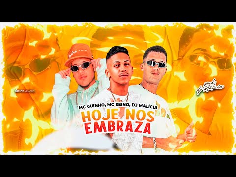 MC REINO, MC GUINHO, DJ MALICIA - HOJE NOS EMBRAZA