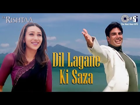 Dil Lagane Ki Saza To Na Doge Tum | Ek Rishtaa | Akshay Kumar, Karisma Kapoor | Hindi Hits