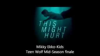KIDS- MIKKY EKKO TEEN WOLF MID SEASON FINALE
