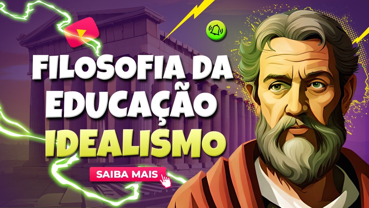 FILOSOFIA DA EDUCAÇÃO: IDEALISMO