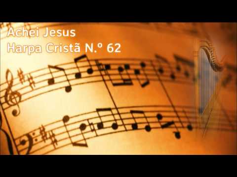 HARPA CRISTÃ N.º 62 ACHEI JESUS