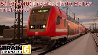 S1 (31040) Dresden Hbf to Meißen Triebischtal - Leipzig - Dresden - 766.2 - Train Sim World 6