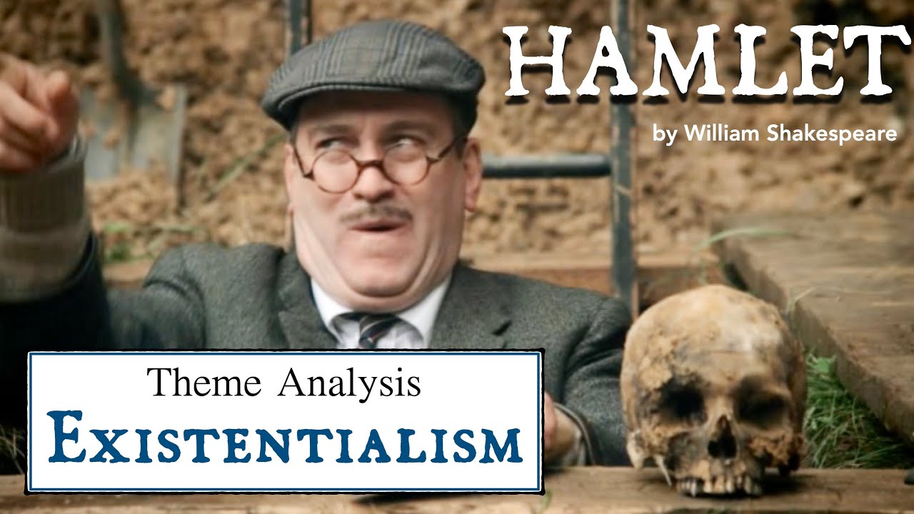 Hamlet Theme Analysis 7: Existentialism