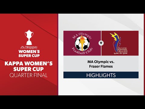 Kappa Women's Super Cup Quarter Final - MA Olympic vs. Fraser Flames  Highlights