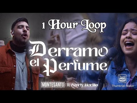 Derramo el Perfume : Montesanto 1 Hour Loop
