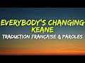 Keane - Everybody's Changing - Traduction Française & Paroles